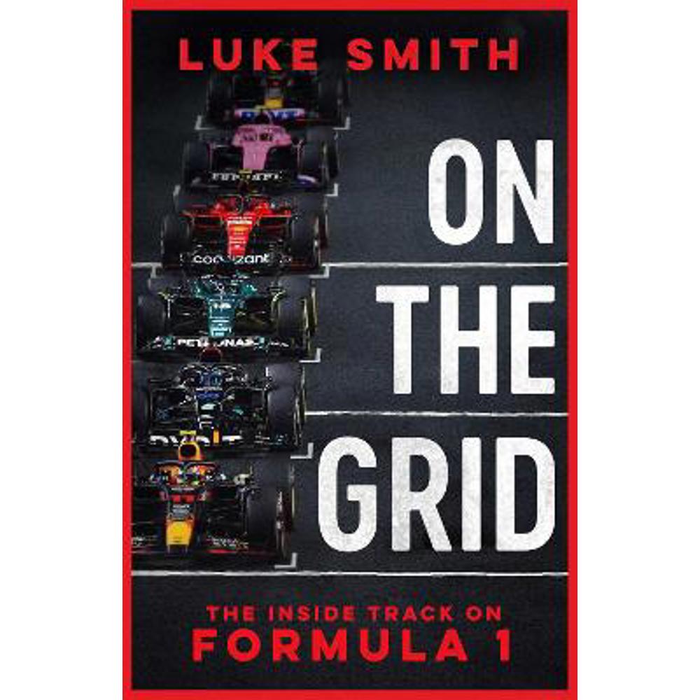 On the Grid: The Inside Track on Formula One (Hardback) - Luke Smith